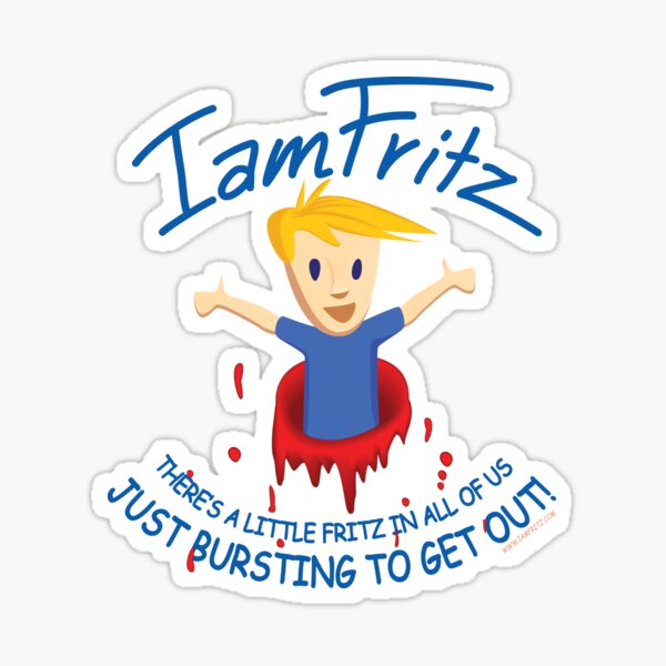 There's A Little Fritz In All Of Us Bursting To Get Out Sticker