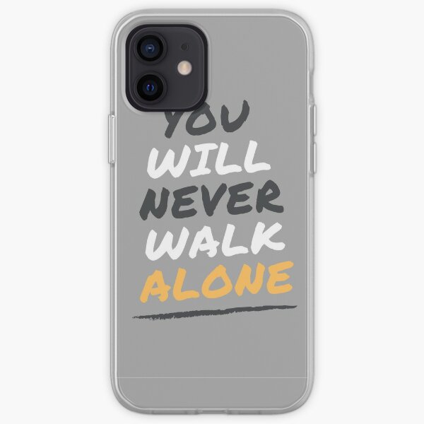 Never Walk Alone Iphone Cases Covers Redbubble