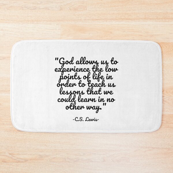 Item preview, C.S. Lewis - God allows us to experience the low points of life in order to teach us lessons that we could learn in no other way designed and sold by appleofyoureye.