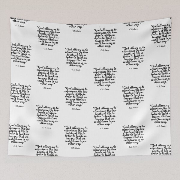 Item preview, C.S. Lewis - God allows us to experience the low points of life in order to teach us lessons that we could learn in no other way designed and sold by appleofyoureye.