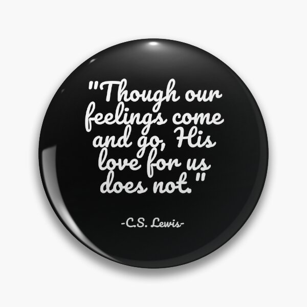 Item preview, C.S. Lewis - Though our feelings come and go, His love for us does not designed and sold by appleofyoureye.