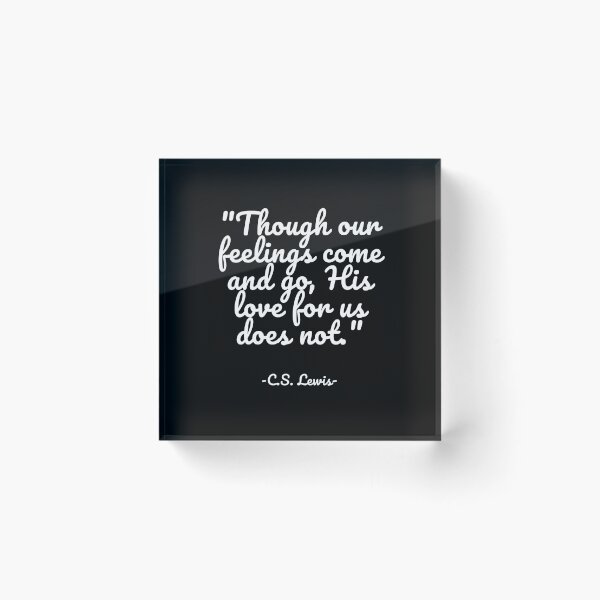 Item preview, C.S. Lewis - Though our feelings come and go, His love for us does not designed and sold by appleofyoureye.