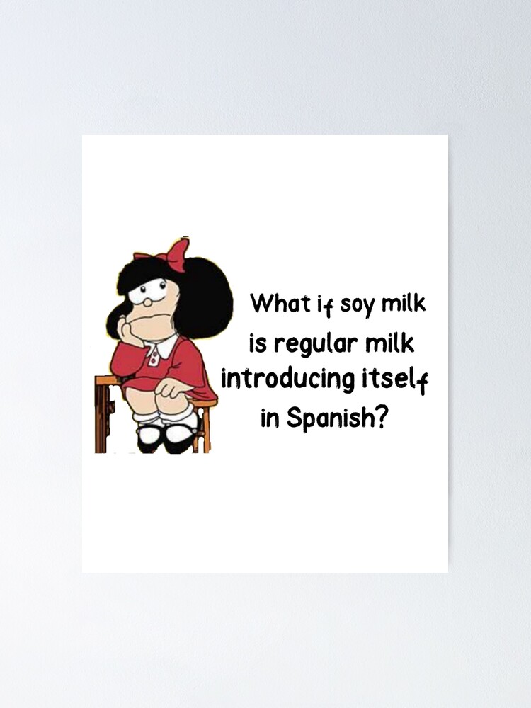 "What if soy milk is regular milk introducing itself in Spanish" Poster