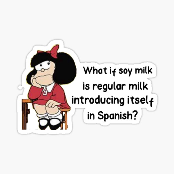 what-if-soy-milk-is-regular-milk-introducing-itself-in-spanish