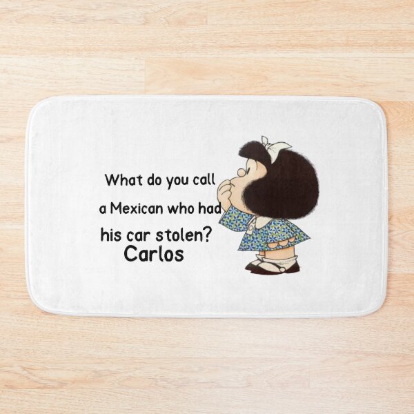 Item preview, What do you call a Mexican who had his car stolen? Carlos designed and sold by Elena's Shop.