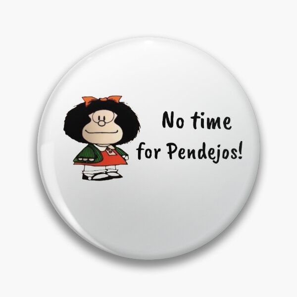 Item preview, No time for Pendejos funny Mafalda  designed and sold by Elena's Shop.