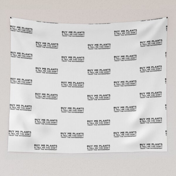 Item preview, Buy Me Plants & Tell me you don't Trust the Government designed and sold by homesteadswag.