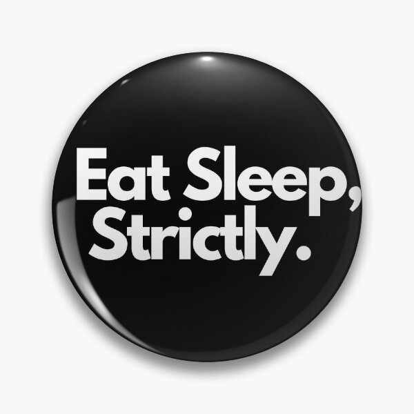 Item preview, Eat Sleep Strictly designed and sold by Imaginative Expressions⭐️ ⭐️ ⭐️ ⭐️ ⭐️.