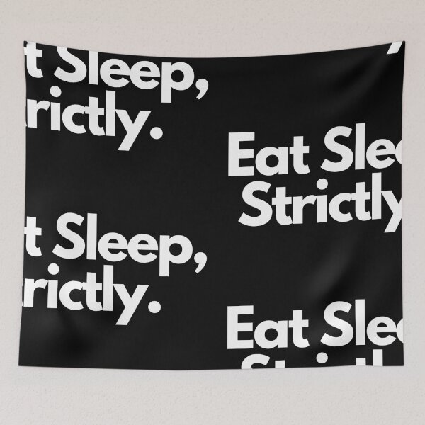Item preview, Eat Sleep Strictly designed and sold by Imaginative Expressions⭐️ ⭐️ ⭐️ ⭐️ ⭐️.