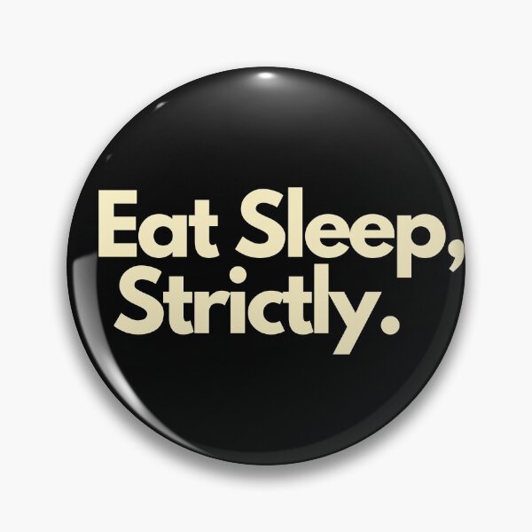 Item preview, Eat Sleep Strictly designed and sold by Imaginative Expressions⭐️ ⭐️ ⭐️ ⭐️ ⭐️.