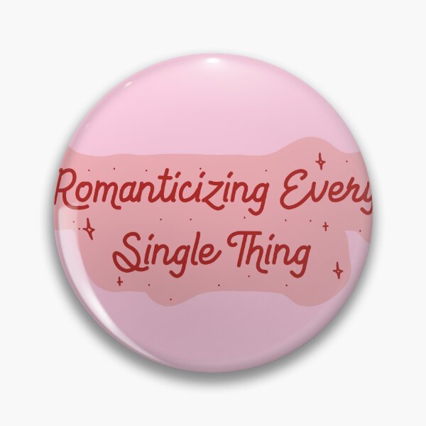 Item preview, Romanticize Every Single Thing designed and sold by 1604techni.