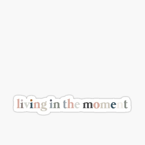 Item preview, Living In The Moment colourful Quote designed and sold by juvenilepeace.