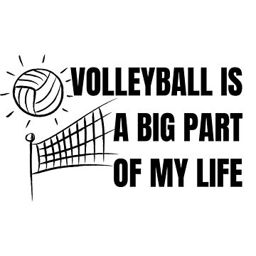 Volleyball Has Always Been Part Of My Life