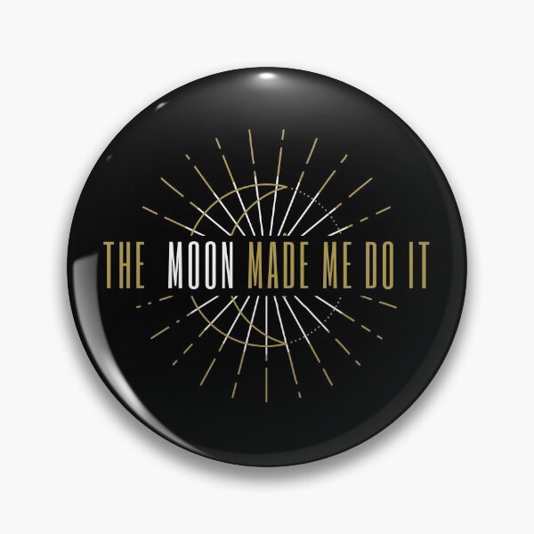 Item preview, The Moon Made Me Do It! designed and sold by Nxt-Lvl-Awesome.