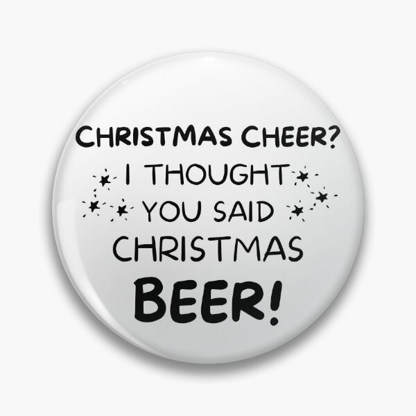 Item preview, Christmas Cheer? I thought you said Christmas Beer. Beer Lover Christmas Design. The Perfect Christmas or Secret Santa Gift. designed and sold by That Cheeky Tee.