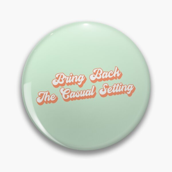 Item preview, Bring Back The Casual Setting designed and sold by 1604techni.