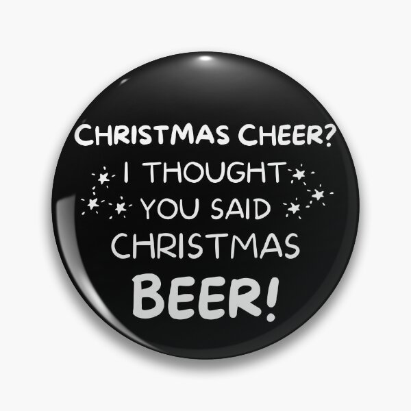 Item preview, Christmas Cheer? I thought you said Christmas Beer. Beer Lover Christmas Design. The Perfect Christmas or Secret Santa Gift. designed and sold by That Cheeky Tee.