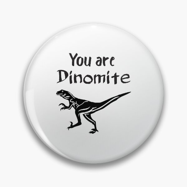 Item preview, You Are Dinomite designed and sold by 4AllTimes.