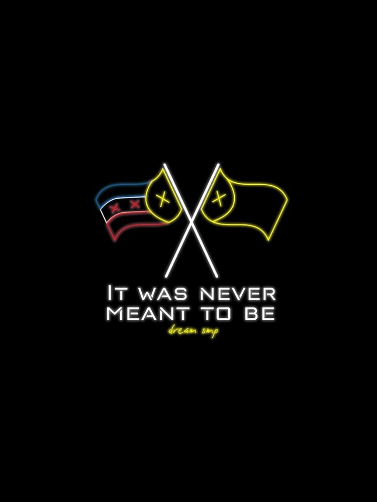 It Was Never Meant to Be - Dream SMP Flags by CodeCherry