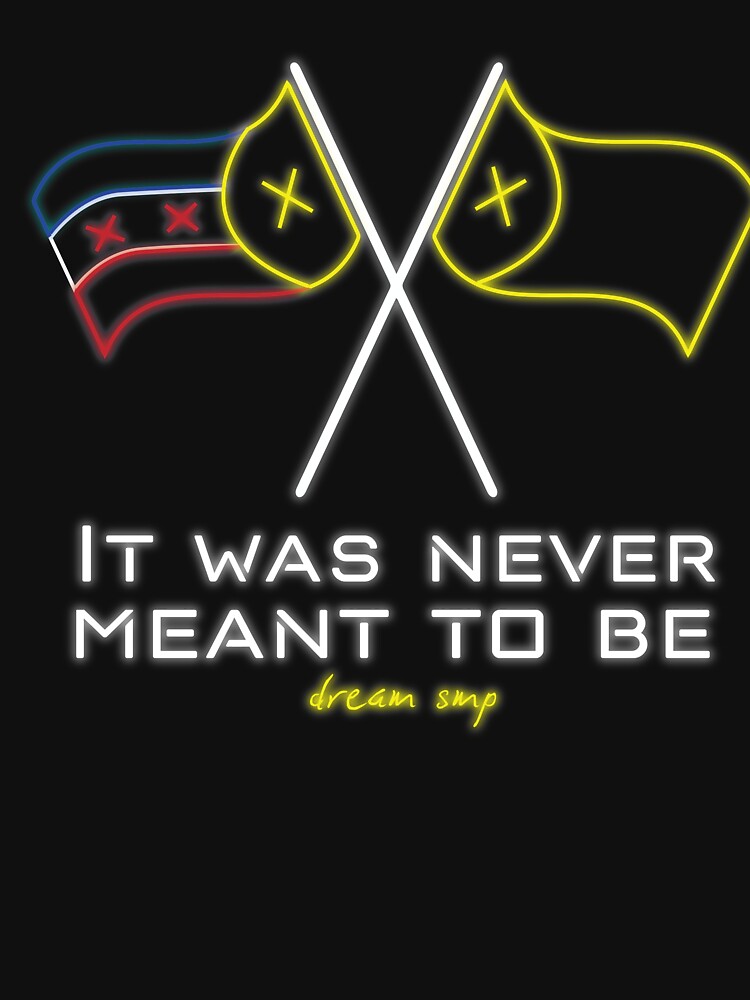 It's not meant to be. Meant to be. It s never meant to be. It was never meant to be dream smp. Never meant.