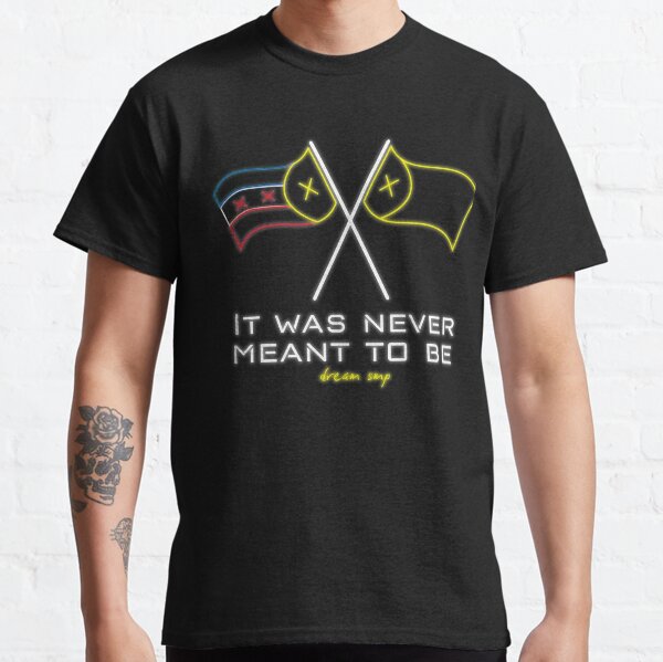 It Was Never Meant to Be - Dream SMP Flags Classic T-Shirt