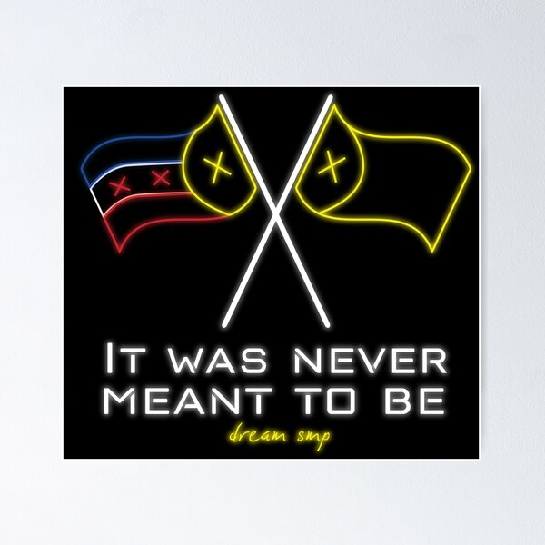 Item preview, It Was Never Meant to Be - Dream SMP Flags designed and sold by CodeCherry.