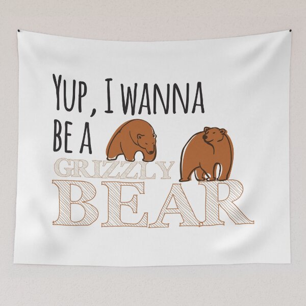 Item preview, Yup I Wanna Be A Grizzly Bear designed and sold by 4AllTimes.