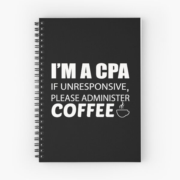 Item preview, IM A CPA IF UNRESPONSIVE PLEASE ADMINISTER COFFEE designed and sold by Style2Vie.