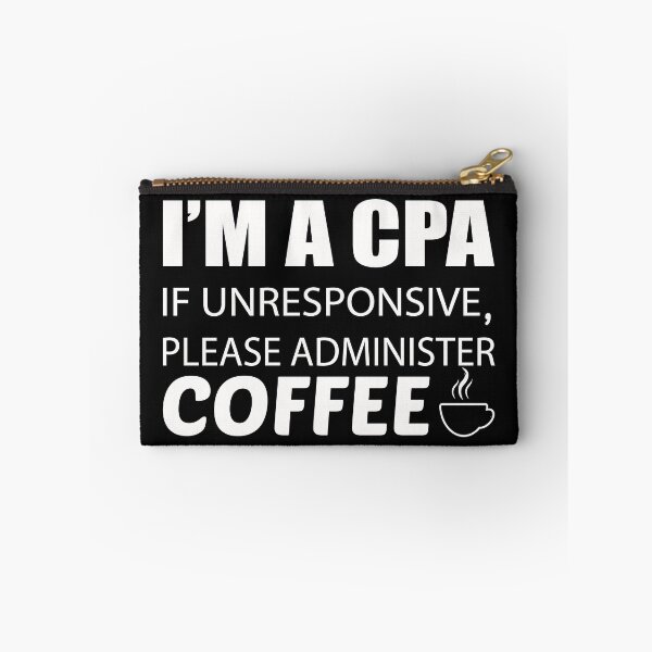 Item preview, IM A CPA IF UNRESPONSIVE PLEASE ADMINISTER COFFEE designed and sold by Style2Vie.