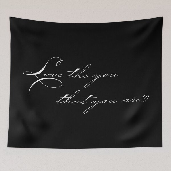 Item preview, Love The You That You Are (text in white) designed and sold by AlwaysHollyJo.