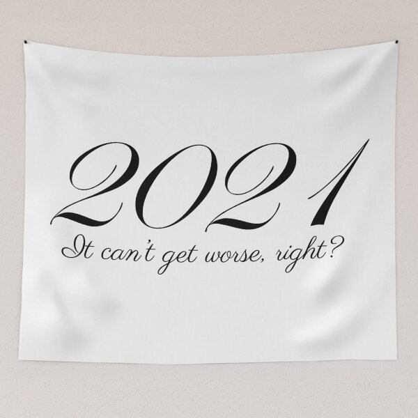 Item preview, 2021 - It Can't Get Worse, Right? designed and sold by Nolopola.