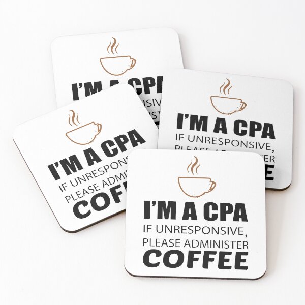 Item preview, IM A CPA IF UNRESPONSIVE PLEASE ADMINISTER COFFEE designed and sold by Style2Vie.