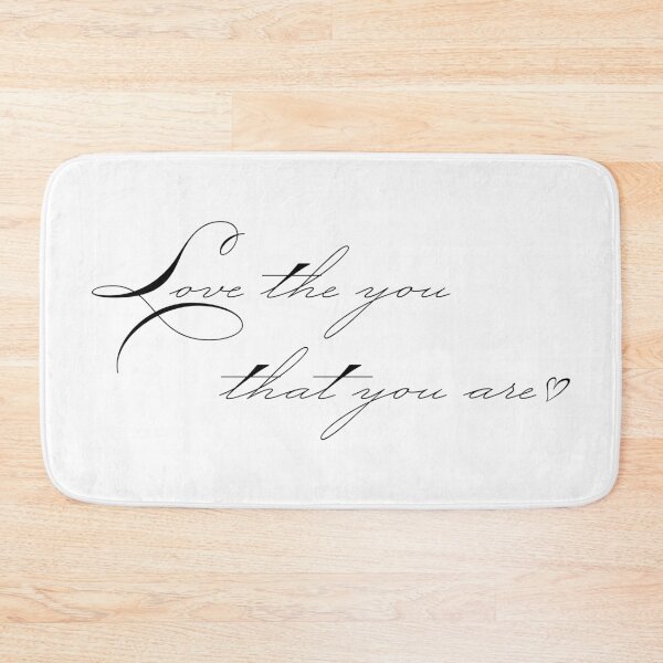 Item preview, Love The You That You Are (text in black) designed and sold by AlwaysHollyJo.