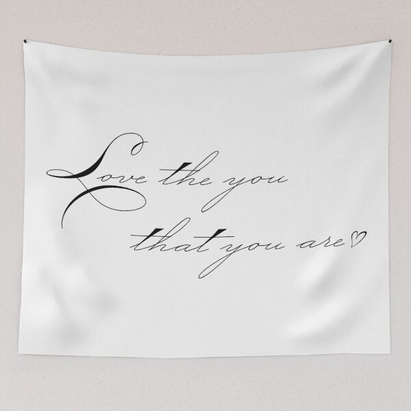 Item preview, Love The You That You Are (text in black) designed and sold by AlwaysHollyJo.