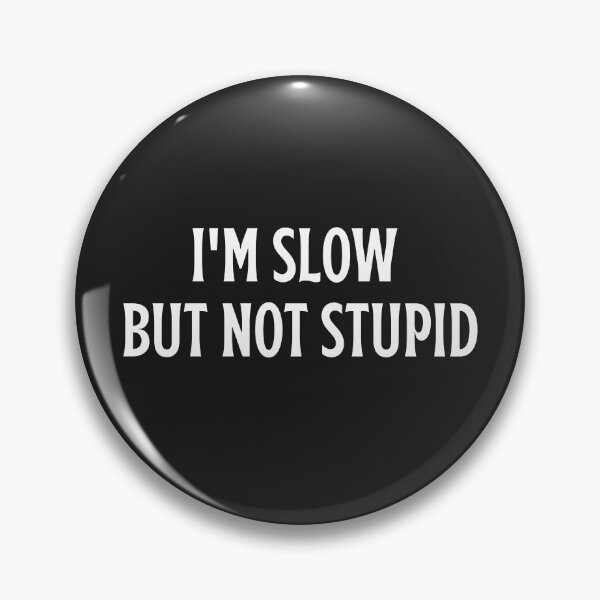 Item preview, I'm Slow But Not Stupid designed and sold by Intr0vertLife.