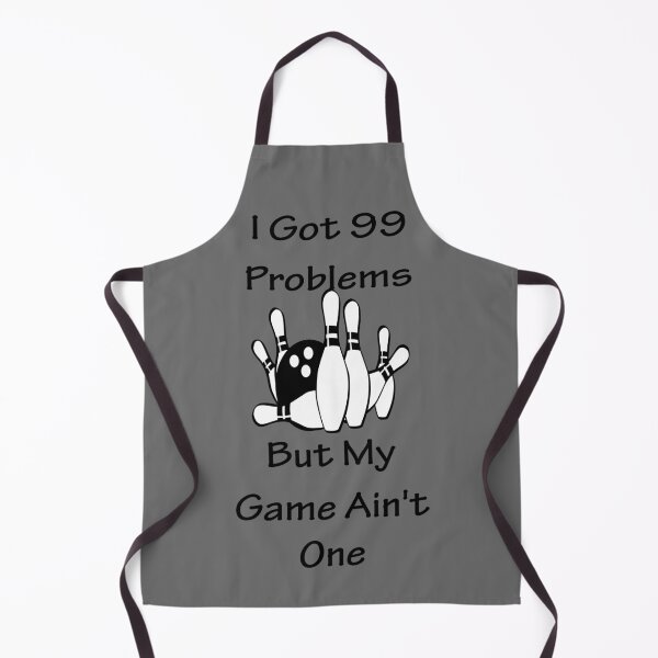 Item preview, I Got 99 Problems But My Game Ain't One Funny Bowling designed and sold by ByTekk.