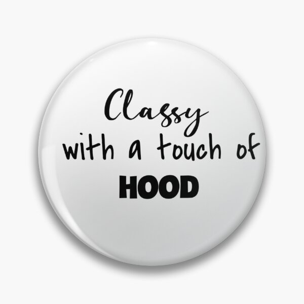 Item preview, Classy With A Touch Of Hood designed and sold by Vivoh12.