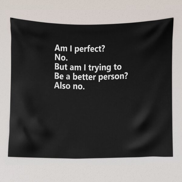 Item preview, Am I Perfect No Am I Trying To Be A Better Person Sarcastic designed and sold by Lilyy6PatterZ.