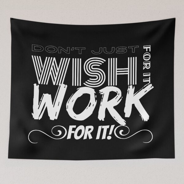 Item preview, Don't Just Wish For It, Work For It! designed and sold by BofflingDesigns.