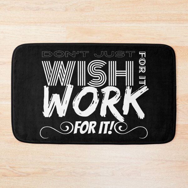 Item preview, Don't Just Wish For It, Work For It! designed and sold by BofflingDesigns.