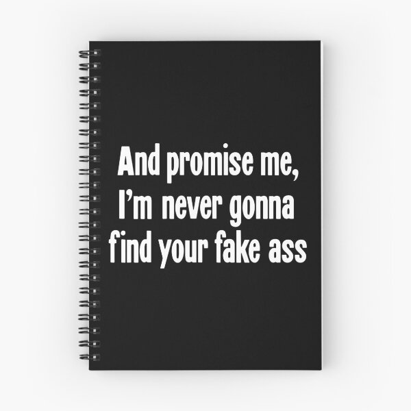 Item preview, And Promise Me, I'm Never Gonna Find Your Fake Ass designed and sold by Good-Looking Corpse.