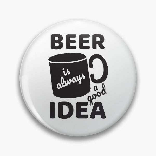 Item preview, Beer Is Always A Good Idea! designed and sold by TTOLEDO10K.