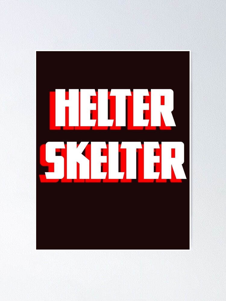 "Helter Skelter" Poster By QuotesDogma | Redbubble