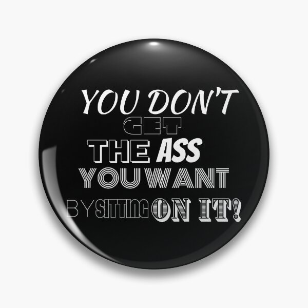 Item preview, Get The Ass You Want... designed and sold by BofflingDesigns.