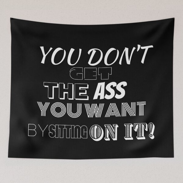 Item preview, Get The Ass You Want... designed and sold by BofflingDesigns.