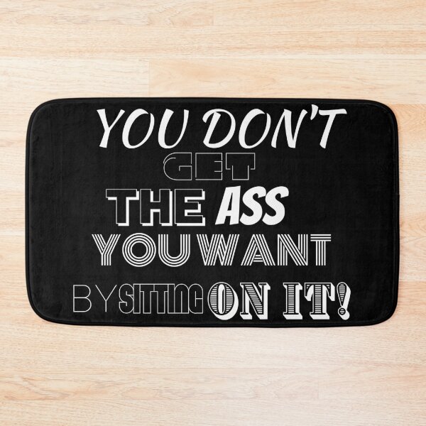 Item preview, Get The Ass You Want... designed and sold by BofflingDesigns.