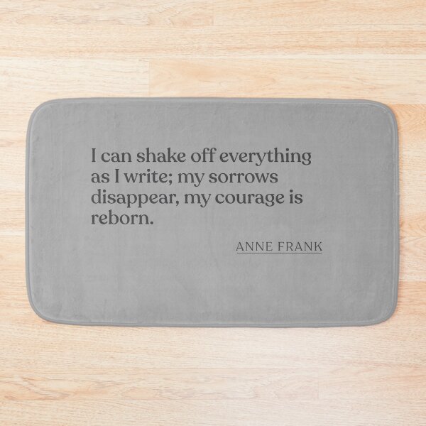Item preview, Anne Frank - I can shake off everything as I write; my sorrows disappear, my courage is reborn. designed and sold by BookQuoteMerch.