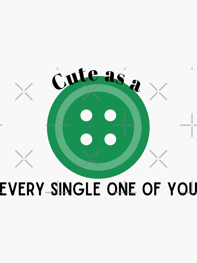 cute-as-a-button-sticker-for-sale-by-personpotato-redbubble