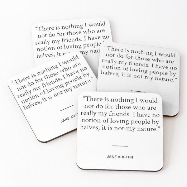 Item preview, Jane Austen - There is nothing I would not do for those who are really my friends. I have no notion of loving people by halves, it is not my nature. designed and sold by SocraticQuotes.