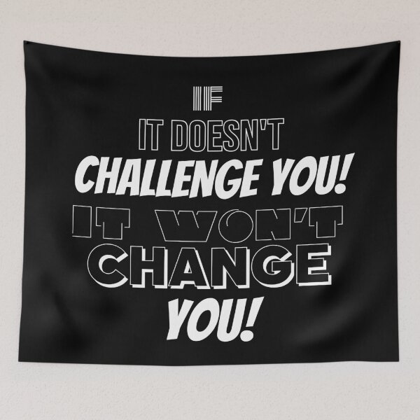 Item preview, If It Doesn't Challenge You! It Won't Change You! designed and sold by BofflingDesigns.